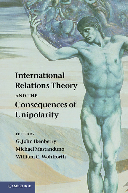 International Relations Theory and the Consequences of Unipolarity (Paperback / softback) 9781107634596