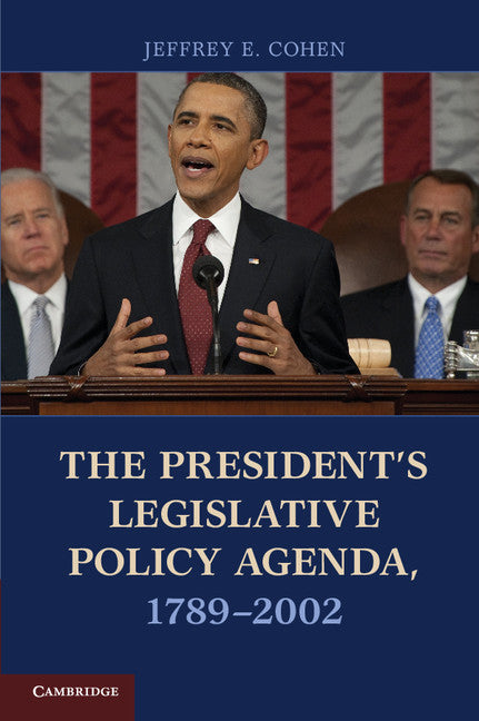 The President's Legislative Policy Agenda, 1789–2002 (Paperback / softback) 9781107634978