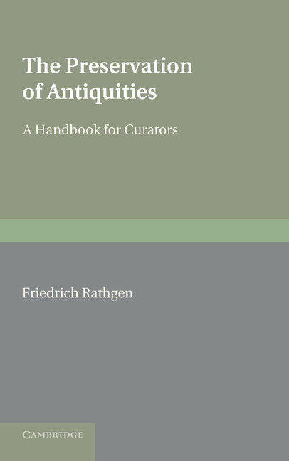 The Preservation of Antiquities; A Handbook for Curators (Paperback / softback) 9781107635258