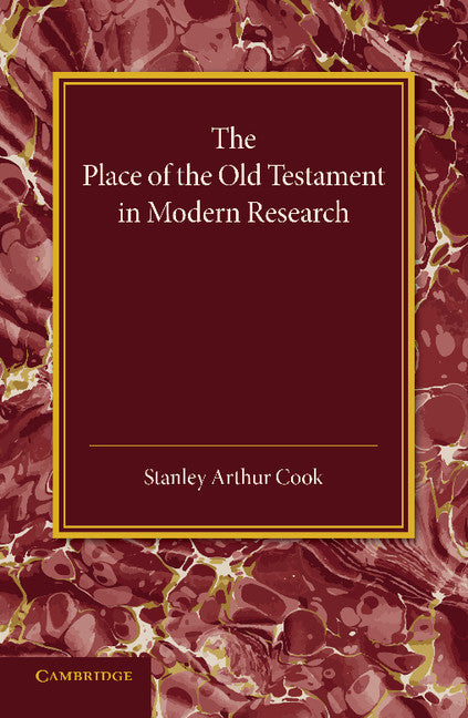 The Place of the Old Testament in Modern Research; An Inaugural Lecture (Paperback / softback) 9781107635333