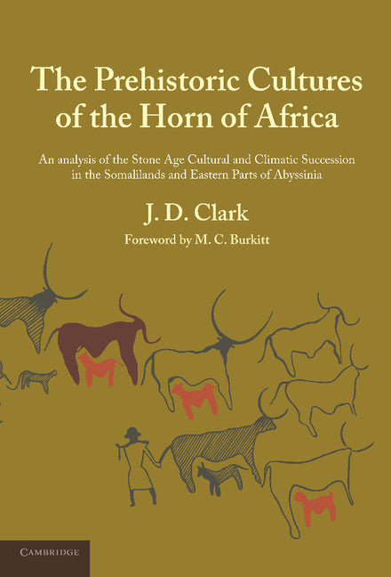 The Prehistoric Cultures of the Horn of Africa; An Analysis of the Stone Age Cultural and Climatic Succession in the Somalilands and Eastern Parts of Abyssinia (Paperback / softback) 9781107635364