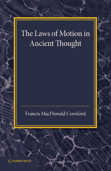 The Laws of Motion in Ancient Thought; An Inaugural Lecture (Paperback / softback) 9781107635371