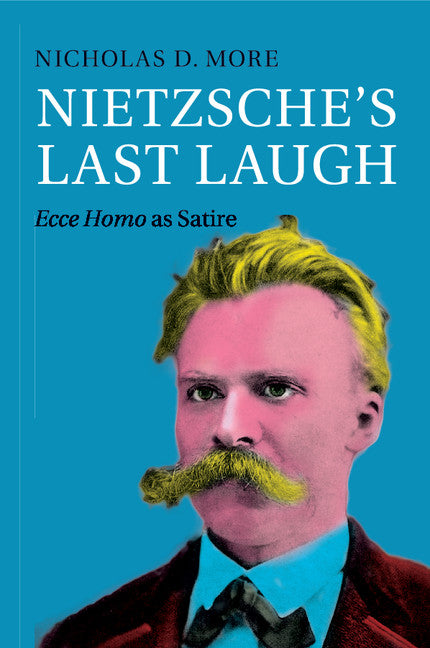 Nietzsche's Last Laugh; Ecce Homo as Satire (Paperback / softback) 9781107636866