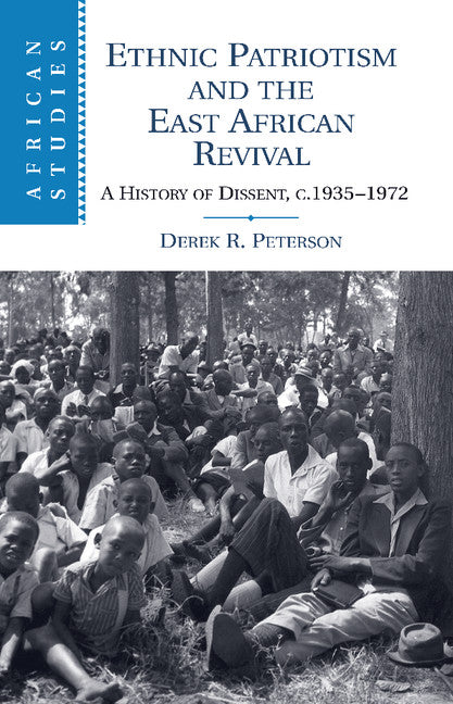 Ethnic Patriotism and the East African Revival; A History of Dissent, c.1935–1972 (Paperback / softback) 9781107636965