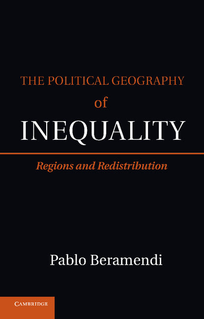 The Political Geography of Inequality; Regions and Redistribution (Paperback / softback) 9781107637214