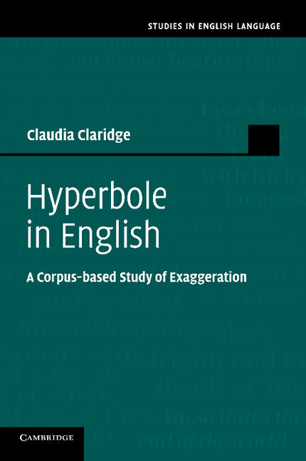 Hyperbole in English; A Corpus-based Study of Exaggeration (Paperback / softback) 9781107637504