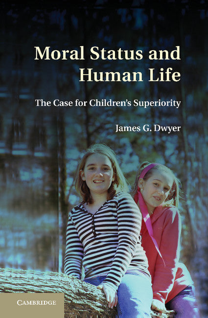 Moral Status and Human Life; The Case for Children's Superiority (Paperback / softback) 9781107637610