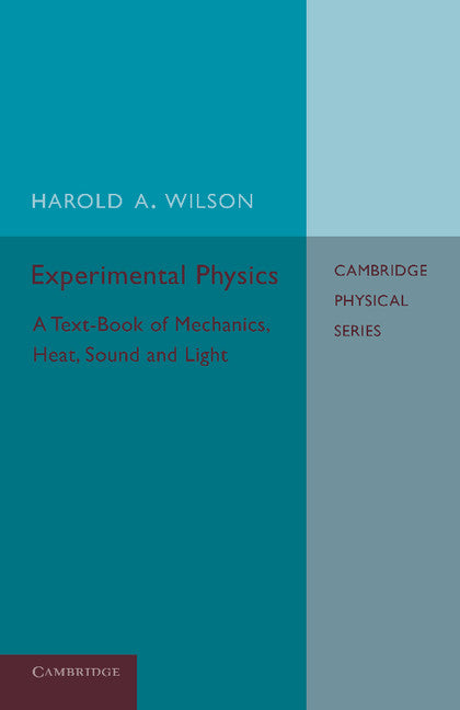 Experimental Physics; A Text-Book of Mechanics, Heat, Sound and Light (Paperback / softback) 9781107637672