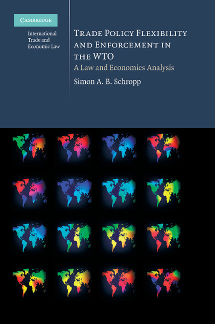 Trade Policy Flexibility and Enforcement in the WTO; A Law and Economics Analysis (Paperback / softback) 9781107638181