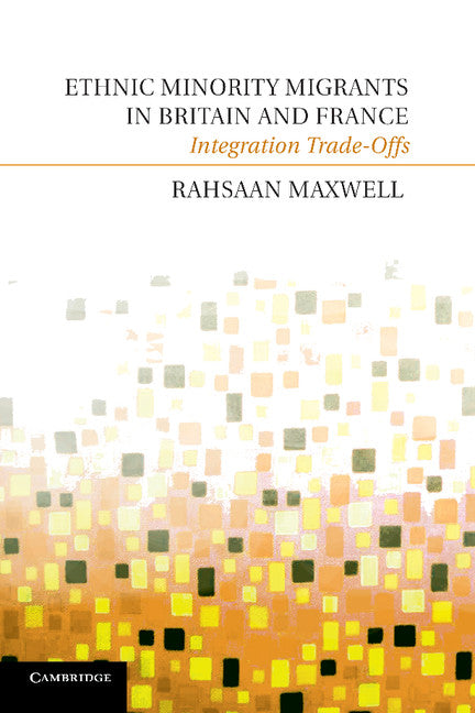 Ethnic Minority Migrants in Britain and France; Integration Trade-Offs (Paperback / softback) 9781107638310