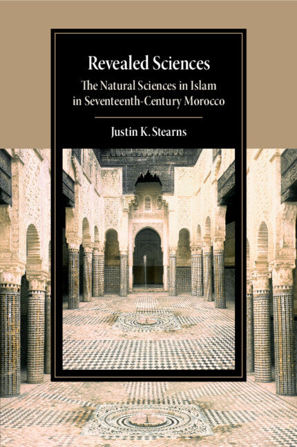 Revealed Sciences; The Natural Sciences in Islam in Seventeenth-Century Morocco (Paperback / softback) 9781107638709