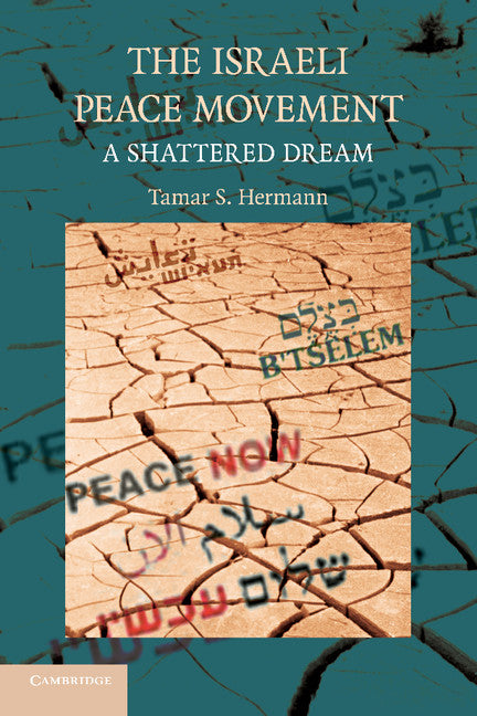 The Israeli Peace Movement; A Shattered Dream (Paperback / softback) 9781107638822