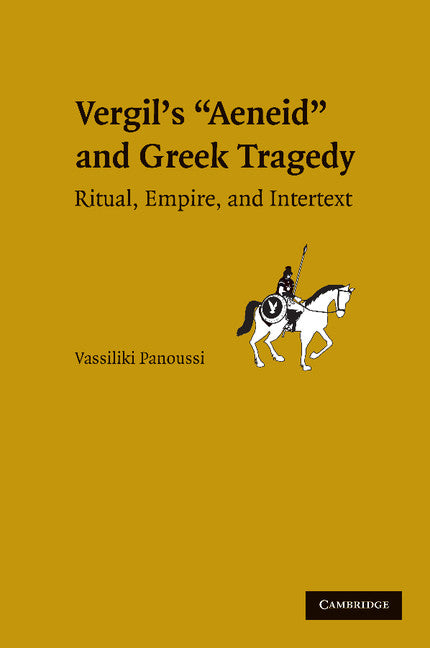 Vergil's Aeneid and Greek Tragedy; Ritual, Empire, and Intertext (Paperback / softback) 9781107639089