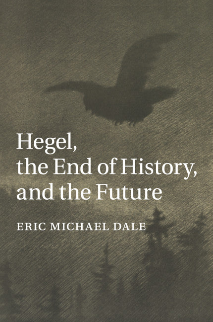 Hegel, the End of History, and the Future (Paperback / softback) 9781107639225
