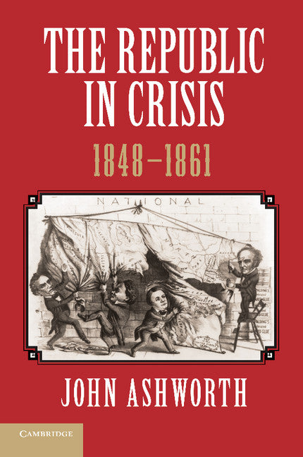 The Republic in Crisis, 1848–1861 (Paperback / softback) 9781107639232