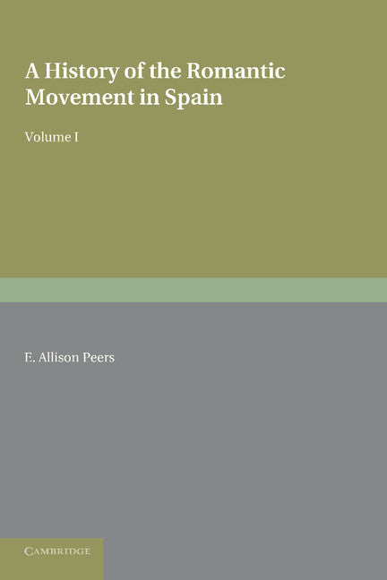 A History of the Romantic Movement in Spain: Volume 1 (Paperback / softback) 9781107639867