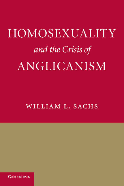 Homosexuality and the Crisis of Anglicanism (Paperback / softback) 9781107639997