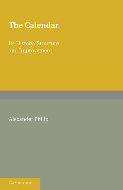 The Calendar; Its History, Structure and Improvement (Paperback / softback) 9781107640214