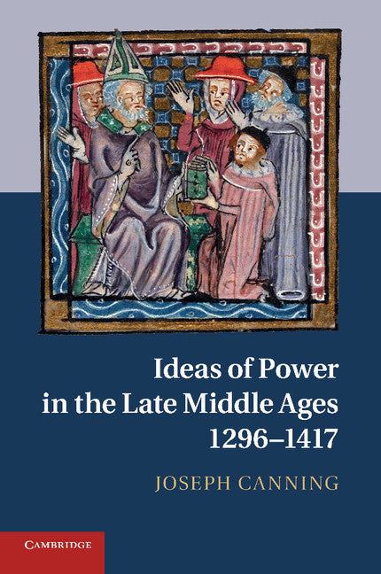 Ideas of Power in the Late Middle Ages, 1296–1417 (Paperback / softback) 9781107640696