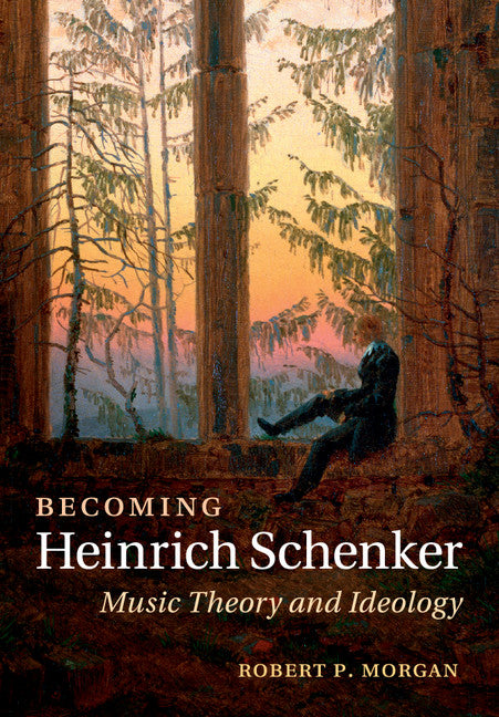 Becoming Heinrich Schenker; Music Theory and Ideology (Paperback / softback) 9781107640801