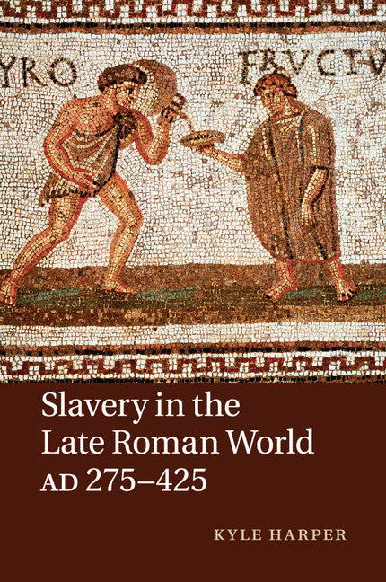 Slavery in the Late Roman World, AD 275–425 (Paperback / softback) 9781107640818
