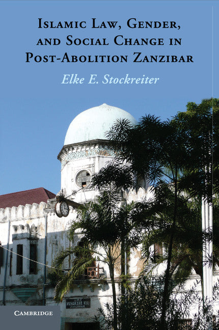 Islamic Law, Gender and Social Change in Post-Abolition Zanzibar (Paperback / softback) 9781107640931