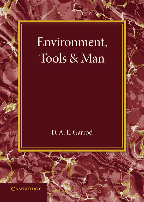 Environment, Tools and Man; An Inaugural Lecture (Paperback / softback) 9781107641327