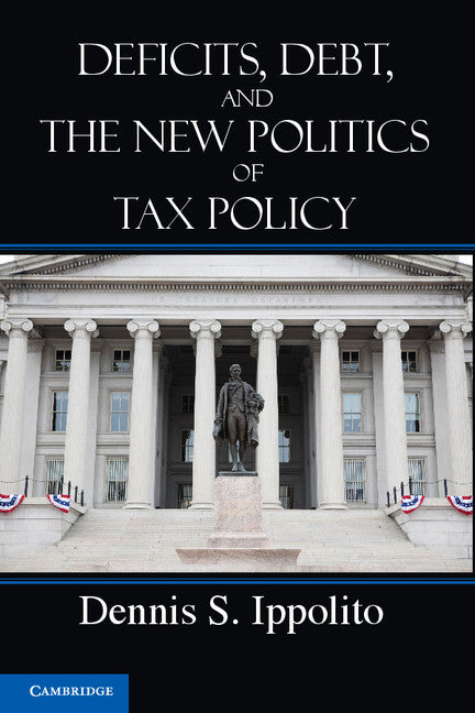 Deficits, Debt, and the New Politics of Tax Policy (Paperback / softback) 9781107641402