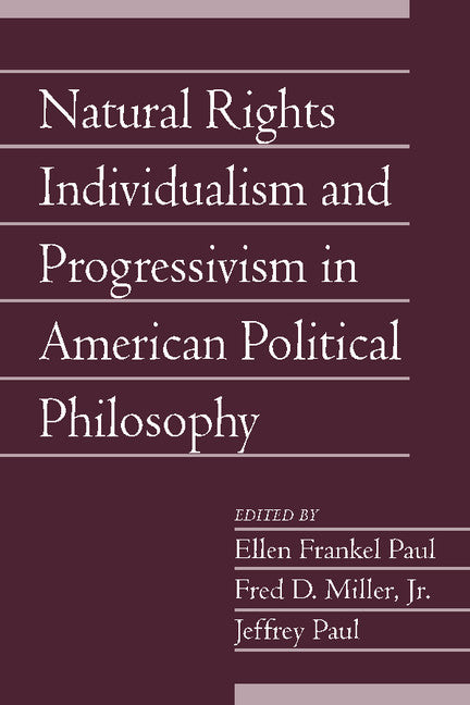 Natural Rights Individualism and Progressivism in American Political Philosophy: Volume 29, Part 2 (Paperback / softback) 9781107641945