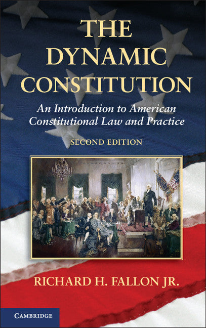 The Dynamic Constitution; An Introduction to American Constitutional Law and Practice (Paperback / softback) 9781107642577