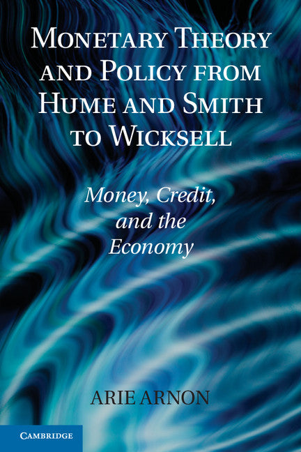 Monetary Theory and Policy from Hume and Smith to Wicksell; Money, Credit, and the Economy (Paperback / softback) 9781107642737