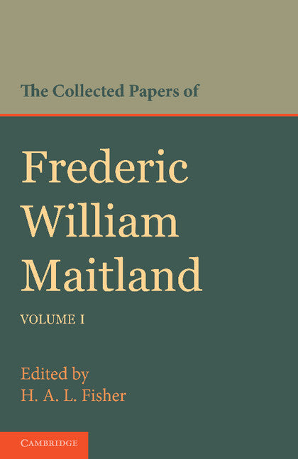 The Collected Papers of Frederic William Maitland: Volume 1 (Paperback / softback) 9781107642942