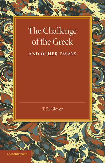 The Challenge of the Greek and Other Essays (Paperback / softback) 9781107643154