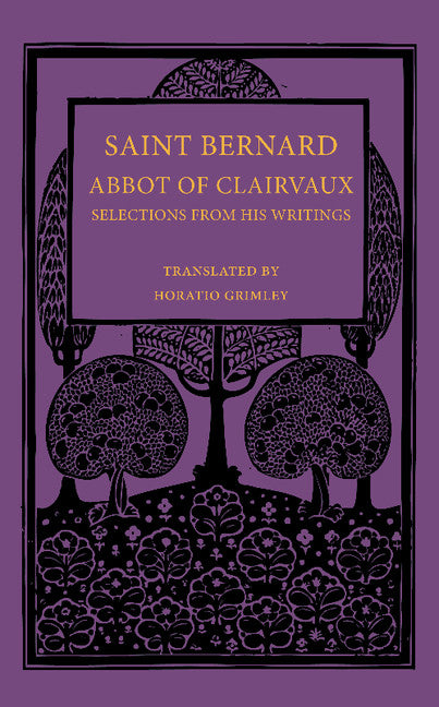 Saint Bernard Abbot of Clairvaux; Selections from his Writings (Paperback / softback) 9781107643277