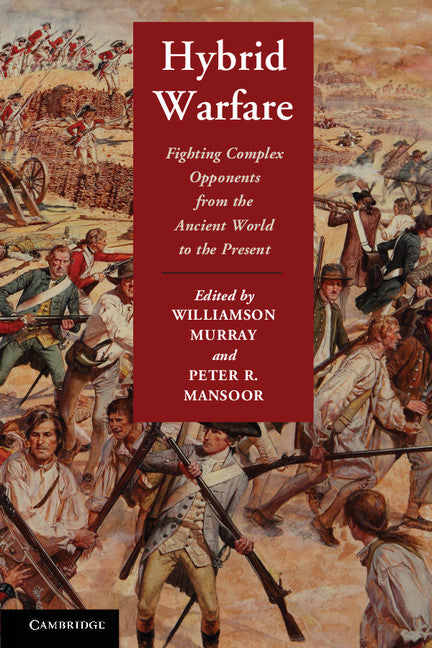 Hybrid Warfare; Fighting Complex Opponents from the Ancient World to the Present (Paperback / softback) 9781107643338