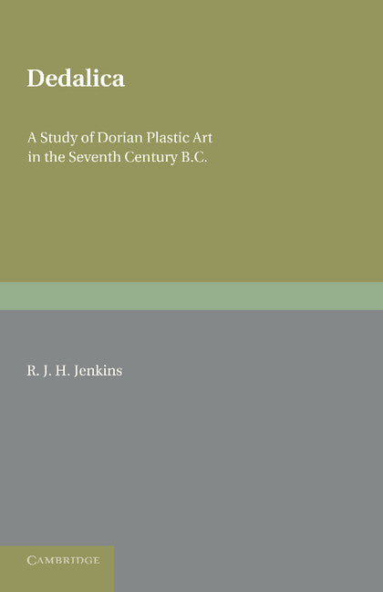 Dedalica; A Study of Dorian Plastic Art in the Seventh Century BC (Paperback / softback) 9781107643895