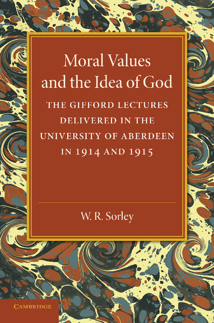 Moral Values and the Idea of God; The Gifford Lectures Delivered in the University of Aberdeen in 1914 and 1915 (Paperback / softback) 9781107644151