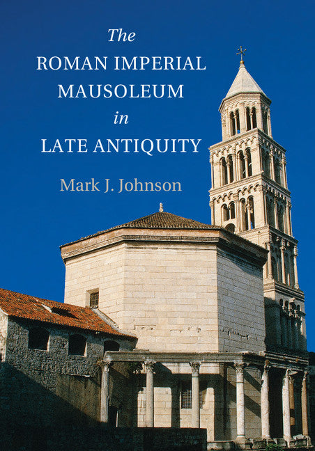 The Roman Imperial Mausoleum in Late Antiquity (Paperback / softback) 9781107644410