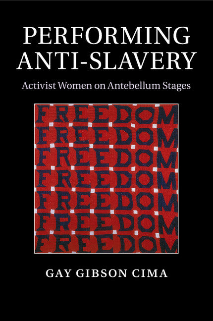 Performing Anti-Slavery; Activist Women on Antebellum Stages (Paperback / softback) 9781107644601