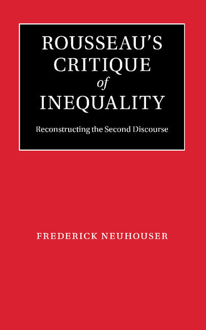 Rousseau's Critique of Inequality; Reconstructing the Second Discourse (Paperback / softback) 9781107644663