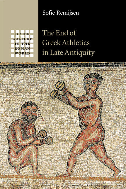 The End of Greek Athletics in Late Antiquity (Paperback / softback) 9781107644700