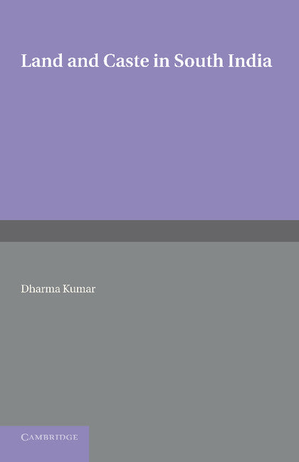 Land and Caste in South India; Agricultural Labour in the Madras Presidency during the Nineteenth Century (Paperback / softback) 9781107644724