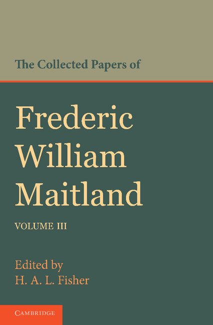 The Collected Papers of Frederic William Maitland: Volume 3 (Paperback / softback) 9781107645066