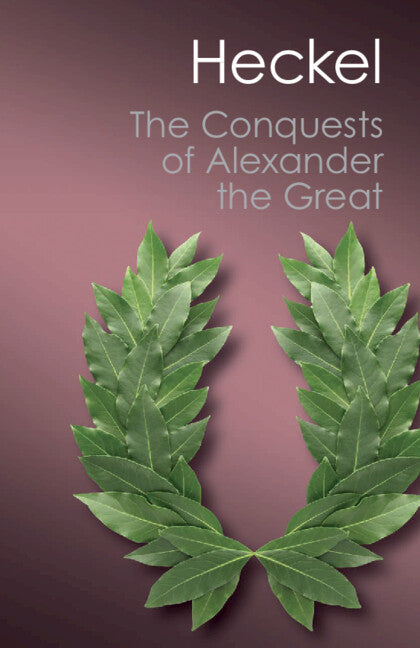 The Conquests of Alexander the Great (Paperback / softback) 9781107645394