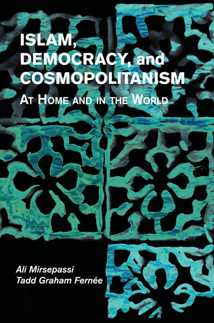 Islam, Democracy, and Cosmopolitanism; At Home and in the World (Paperback / softback) 9781107645875