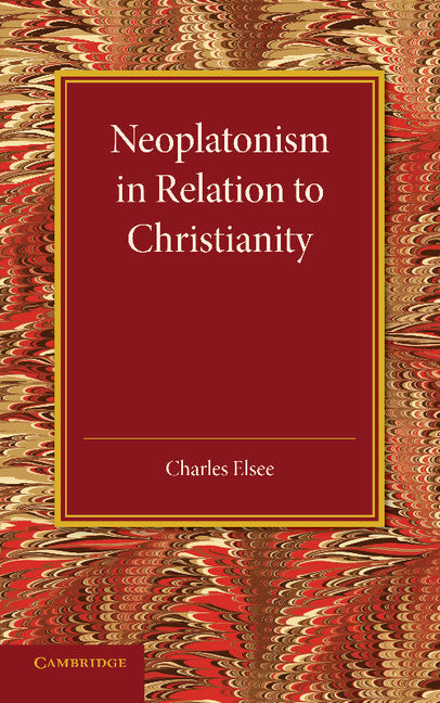 Neoplatonism in Relation to Christianity; An Essay (Paperback / softback) 9781107646025