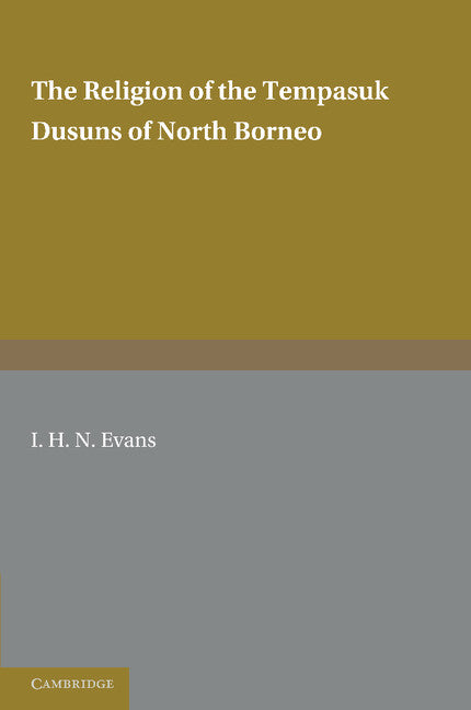 The Religion of the Tempasuk Dusuns of North Borneo (Paperback / softback) 9781107646032