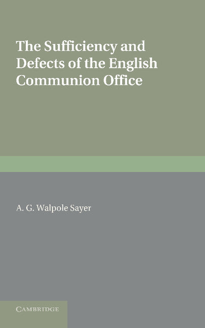 The Sufficiency and Defects of the English Communion Office (Paperback / softback) 9781107646254