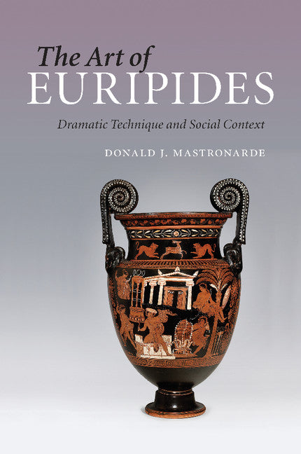 The Art of Euripides; Dramatic Technique and Social Context (Paperback / softback) 9781107646612