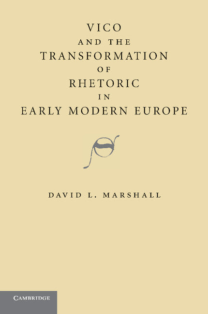Vico and the Transformation of Rhetoric in Early Modern Europe (Paperback / softback) 9781107646728